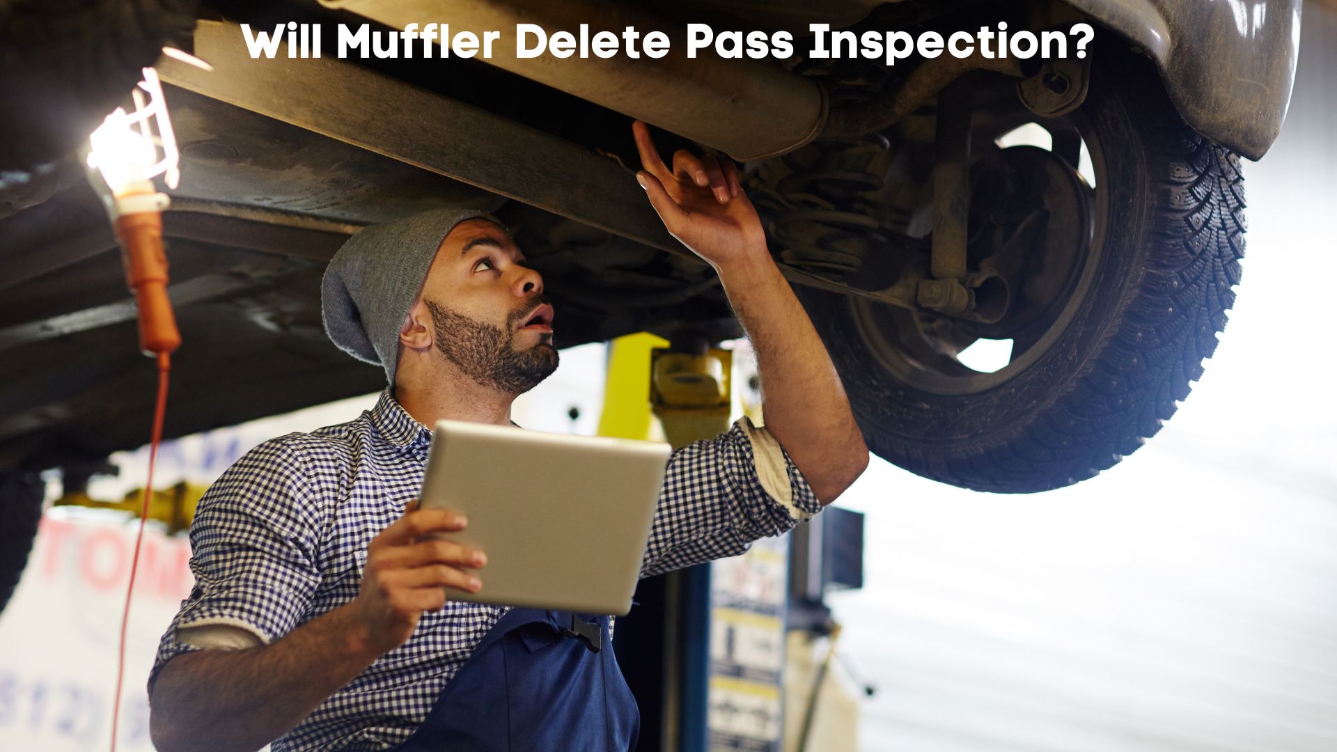 will muffler delete pass inspection in nc, ny, pa, texas, va, delaware, nj, louisiana, ca, massachusetts