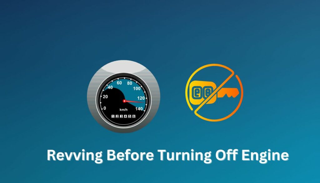 Revving Before Turning Off Engine (4 Reasons Explained) VehicleChef