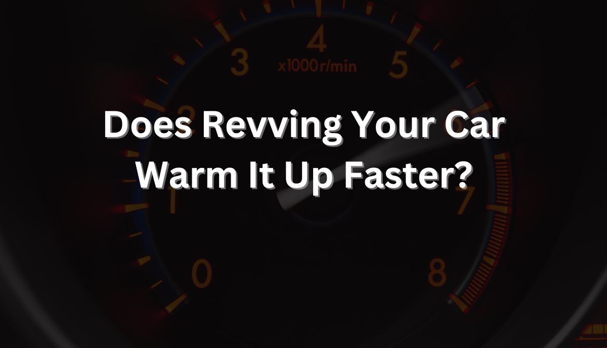 does revving your car warm it up faster
