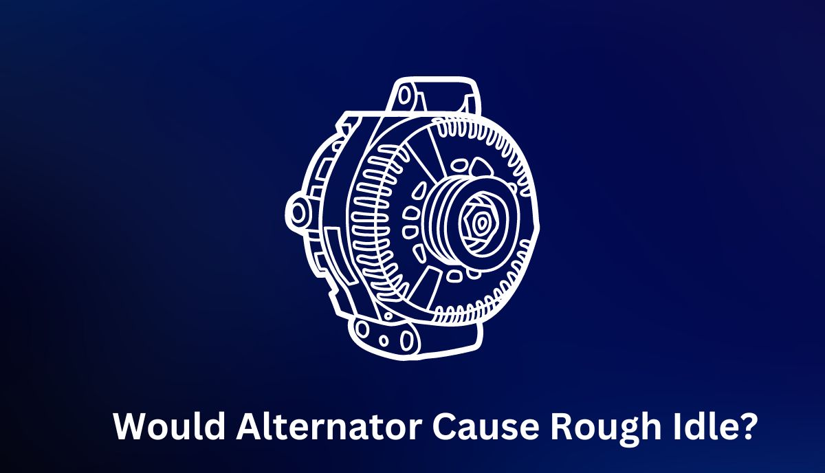 would alternator cause rough idle